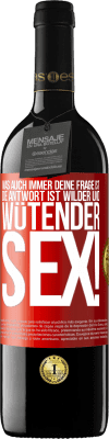 39,95 € Kostenloser Versand | Rotwein RED Ausgabe MBE Reserve Was auch immer deine Frage ist, die Antwort ist wilder und wütender Sex! Rote Markierung. Anpassbares Etikett Reserve 12 Monate Ernte 2014 Tempranillo