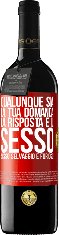 39,95 € Spedizione Gratuita | Vino rosso Edizione RED MBE Riserva Qualunque sia la tua domanda, la risposta è il sesso. Sesso selvaggio e furioso! Etichetta Rossa. Etichetta personalizzabile Riserva 12 Mesi Raccogliere 2015 Tempranillo