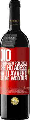 39,95 € Spedizione Gratuita | Vino rosso Edizione RED MBE Riserva Dio, ti ringrazio per quello che ho adesso, ma ti avverto che ne vado di più Etichetta Rossa. Etichetta personalizzabile Riserva 12 Mesi Raccogliere 2015 Tempranillo