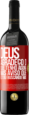 39,95 € Envio grátis | Vinho tinto Edição RED MBE Reserva Deus, agradeço o que tenho agora, mas aviso que estou buscando mais Etiqueta Vermelha. Etiqueta personalizável Reserva 12 Meses Colheita 2015 Tempranillo