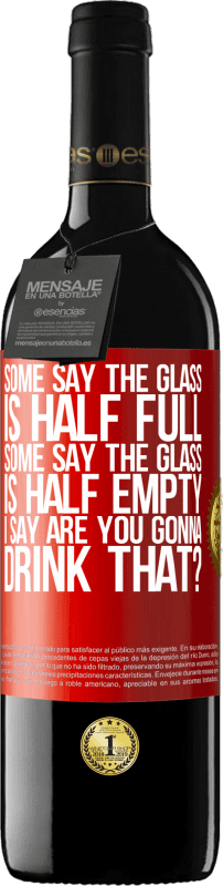 39,95 € 送料無料 | 赤ワイン REDエディション MBE 予約する ある人はガラスが半分満たされていると言い、ある人はガラスが半分空であると言います。私は「あなたはそれを飲むつもりですか？」と言います 赤いタグ. カスタマイズ可能なラベル 予約する 12 月 収穫 2014 Tempranillo