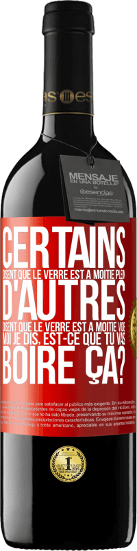 39,95 € Envoi gratuit | Vin rouge Édition RED MBE Réserve Certains disent que le verre est à moitié plein, d'autres disent que le verre est à moitié vide. Moi je dis, est-ce que tu vas b Étiquette Rouge. Étiquette personnalisable Réserve 12 Mois Récolte 2015 Tempranillo