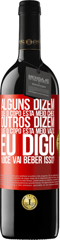 39,95 € Envio grátis | Vinho tinto Edição RED MBE Reserva Alguns dizem que o copo está meio cheio, outros dizem que o copo está meio vazio. Eu digo você vai beber isso? Etiqueta Vermelha. Etiqueta personalizável Reserva 12 Meses Colheita 2015 Tempranillo