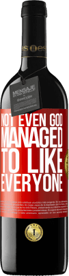 39,95 € Free Shipping | Red Wine RED Edition MBE Reserve Not even God managed to like everyone Red Label. Customizable label Reserve 12 Months Harvest 2016 Tempranillo