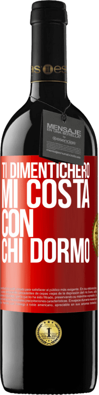 39,95 € Spedizione Gratuita | Vino rosso Edizione RED MBE Riserva Ti dimenticherò, mi costa con chi dormo Etichetta Rossa. Etichetta personalizzabile Riserva 12 Mesi Raccogliere 2015 Tempranillo