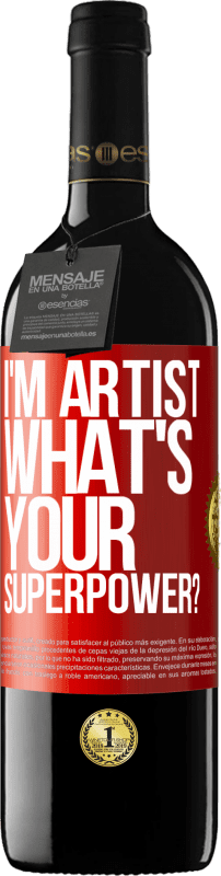 39,95 € Бесплатная доставка | Красное вино Издание RED MBE Бронировать I'm artist. What's your superpower? Красная метка. Настраиваемая этикетка Бронировать 12 Месяцы Урожай 2015 Tempranillo