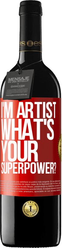 39,95 € Free Shipping | Red Wine RED Edition MBE Reserve I'm artist. What's your superpower? Red Label. Customizable label Reserve 12 Months Harvest 2014 Tempranillo
