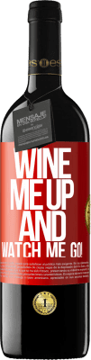 39,95 € Бесплатная доставка | Красное вино Издание RED MBE Бронировать Wine me up and watch me go! Красная метка. Настраиваемая этикетка Бронировать 12 Месяцы Урожай 2015 Tempranillo