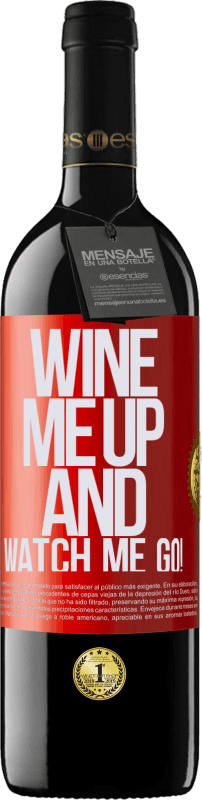 39,95 € Kostenloser Versand | Rotwein RED Ausgabe MBE Reserve Wine me up and watch me go! Rote Markierung. Anpassbares Etikett Reserve 12 Monate Ernte 2015 Tempranillo