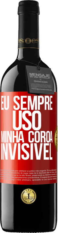 39,95 € Envio grátis | Vinho tinto Edição RED MBE Reserva Eu sempre uso minha coroa invisível Etiqueta Vermelha. Etiqueta personalizável Reserva 12 Meses Colheita 2015 Tempranillo