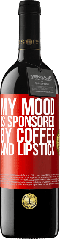 39,95 € Free Shipping | Red Wine RED Edition MBE Reserve My mood is sponsored by coffee and lipstick Red Label. Customizable label Reserve 12 Months Harvest 2014 Tempranillo