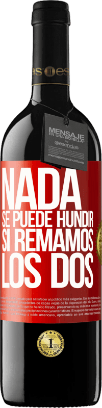 39,95 € Envío gratis | Vino Tinto Edición RED MBE Reserva Nada se puede hundir si remamos los dos Etiqueta Roja. Etiqueta personalizable Reserva 12 Meses Cosecha 2015 Tempranillo