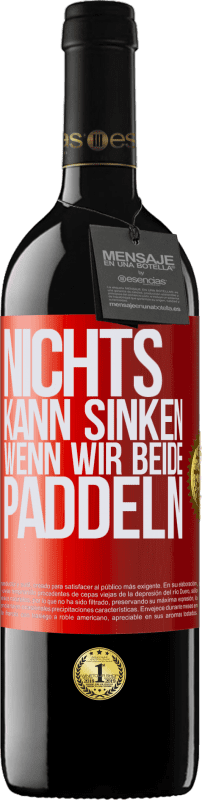 39,95 € Kostenloser Versand | Rotwein RED Ausgabe MBE Reserve Nichts kann sinken, wenn wir beide paddeln Rote Markierung. Anpassbares Etikett Reserve 12 Monate Ernte 2015 Tempranillo