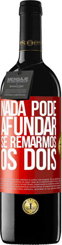 39,95 € Envio grátis | Vinho tinto Edição RED MBE Reserva Nada pode afundar se remarmos os dois Etiqueta Vermelha. Etiqueta personalizável Reserva 12 Meses Colheita 2015 Tempranillo