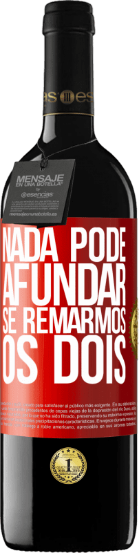 39,95 € Envio grátis | Vinho tinto Edição RED MBE Reserva Nada pode afundar se remarmos os dois Etiqueta Vermelha. Etiqueta personalizável Reserva 12 Meses Colheita 2016 Tempranillo
