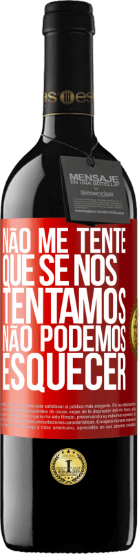 39,95 € Envio grátis | Vinho tinto Edição RED MBE Reserva Não me tente, que se nos tentamos, não podemos esquecer Etiqueta Vermelha. Etiqueta personalizável Reserva 12 Meses Colheita 2016 Tempranillo