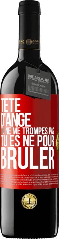 39,95 € Envoi gratuit | Vin rouge Édition RED MBE Réserve Tête d'ange, tu ne me trompes pas, tu es né pour brûler Étiquette Rouge. Étiquette personnalisable Réserve 12 Mois Récolte 2015 Tempranillo