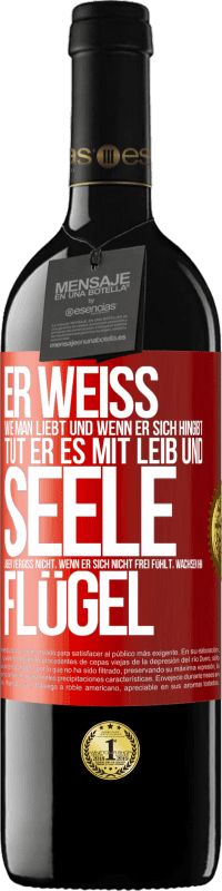 39,95 € Kostenloser Versand | Rotwein RED Ausgabe MBE Reserve Er weiß, wie man liebt und wenn er sich hingibt, tut er es mit Leib und Seele. Aber vergiss nicht, wenn er sich nicht frei fühlt Rote Markierung. Anpassbares Etikett Reserve 12 Monate Ernte 2015 Tempranillo