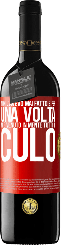 39,95 € Spedizione Gratuita | Vino rosso Edizione RED MBE Riserva Non l'avevo mai fatto e per una volta mi è venuto in mente tutto il culo Etichetta Rossa. Etichetta personalizzabile Riserva 12 Mesi Raccogliere 2015 Tempranillo