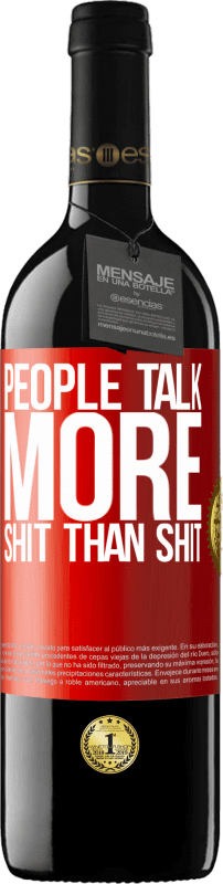 39,95 € Free Shipping | Red Wine RED Edition MBE Reserve People talk more shit than shit Red Label. Customizable label Reserve 12 Months Harvest 2015 Tempranillo