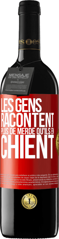 39,95 € Envoi gratuit | Vin rouge Édition RED MBE Réserve Les gens racontent plus de merde qu'ils en chient Étiquette Rouge. Étiquette personnalisable Réserve 12 Mois Récolte 2015 Tempranillo