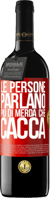 39,95 € Spedizione Gratuita | Vino rosso Edizione RED MBE Riserva Le persone parlano più di merda che di merda Etichetta Rossa. Etichetta personalizzabile Riserva 12 Mesi Raccogliere 2014 Tempranillo