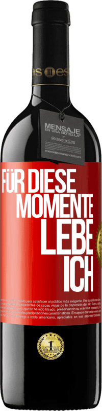 39,95 € Kostenloser Versand | Rotwein RED Ausgabe MBE Reserve Für diese Momente lebe ich Rote Markierung. Anpassbares Etikett Reserve 12 Monate Ernte 2015 Tempranillo