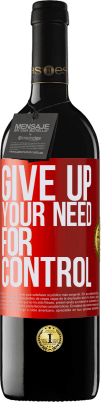 39,95 € Envío gratis | Vino Tinto Edición RED MBE Reserva Give up your need for control Etiqueta Roja. Etiqueta personalizable Reserva 12 Meses Cosecha 2016 Tempranillo