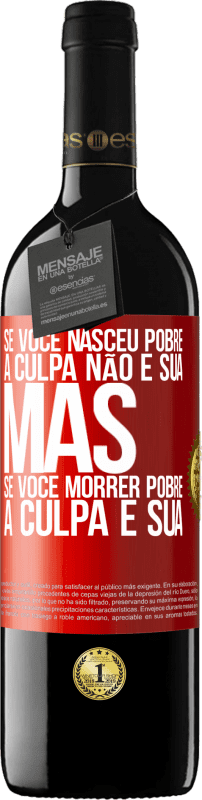 39,95 € Envio grátis | Vinho tinto Edição RED MBE Reserva Se você nasceu pobre, a culpa não é sua. Mas se você morrer pobre, a culpa é sua Etiqueta Vermelha. Etiqueta personalizável Reserva 12 Meses Colheita 2015 Tempranillo