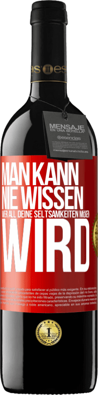 39,95 € Kostenloser Versand | Rotwein RED Ausgabe MBE Reserve Man kann nie wissen, wer all deine Seltsamkeiten mögen wird Rote Markierung. Anpassbares Etikett Reserve 12 Monate Ernte 2015 Tempranillo