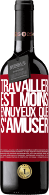 39,95 € Envoi gratuit | Vin rouge Édition RED MBE Réserve Travailler est moins ennuyeux que s'amuser Étiquette Rouge. Étiquette personnalisable Réserve 12 Mois Récolte 2015 Tempranillo