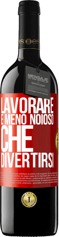 39,95 € Spedizione Gratuita | Vino rosso Edizione RED MBE Riserva Lavorare è meno noioso che divertirsi Etichetta Rossa. Etichetta personalizzabile Riserva 12 Mesi Raccogliere 2015 Tempranillo