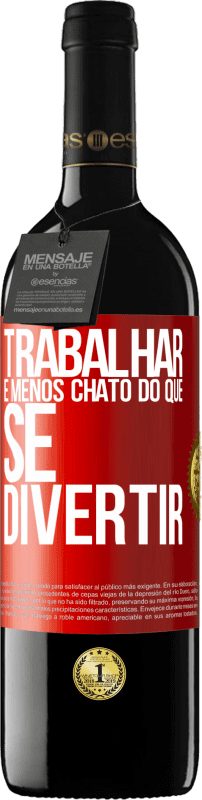 39,95 € Envio grátis | Vinho tinto Edição RED MBE Reserva Trabalhar é menos chato do que se divertir Etiqueta Vermelha. Etiqueta personalizável Reserva 12 Meses Colheita 2015 Tempranillo