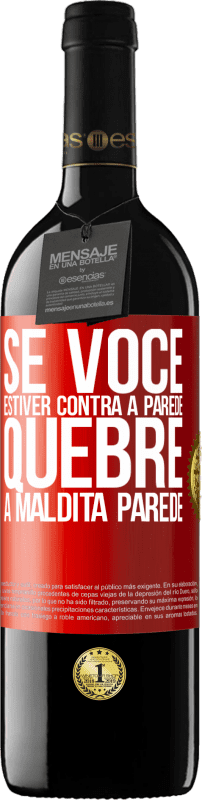 39,95 € Envio grátis | Vinho tinto Edição RED MBE Reserva Se você estiver contra a parede, quebre a maldita parede Etiqueta Vermelha. Etiqueta personalizável Reserva 12 Meses Colheita 2015 Tempranillo