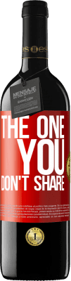 39,95 € 免费送货 | 红酒 RED版 MBE 预订 The one you don't share 红色标签. 可自定义的标签 预订 12 个月 收成 2015 Tempranillo