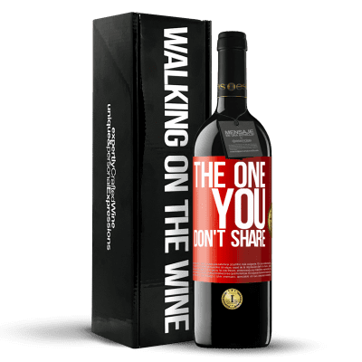 «The one you don't share» Edición RED MBE Reserva