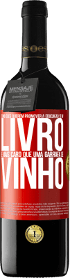 39,95 € Envio grátis | Vinho tinto Edição RED MBE Reserva Como eles querem promover a educação se um livro é mais caro que uma garrafa de vinho Etiqueta Vermelha. Etiqueta personalizável Reserva 12 Meses Colheita 2015 Tempranillo