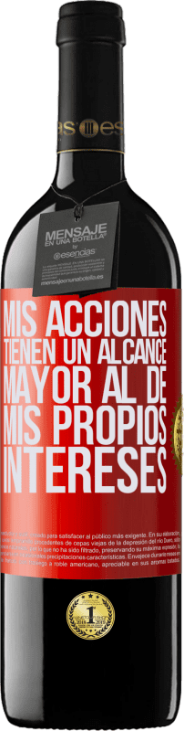 39,95 € Envío gratis | Vino Tinto Edición RED MBE Reserva Mis acciones tienen un alcance mayor al de mis propios intereses Etiqueta Roja. Etiqueta personalizable Reserva 12 Meses Cosecha 2015 Tempranillo