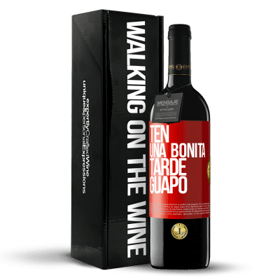 «Ten una bonita tarde, guapo» Edición RED MBE Reserva