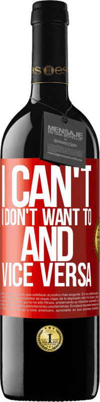 39,95 € Free Shipping | Red Wine RED Edition MBE Reserve I can't, I don't want to, and vice versa Red Label. Customizable label Reserve 12 Months Harvest 2015 Tempranillo