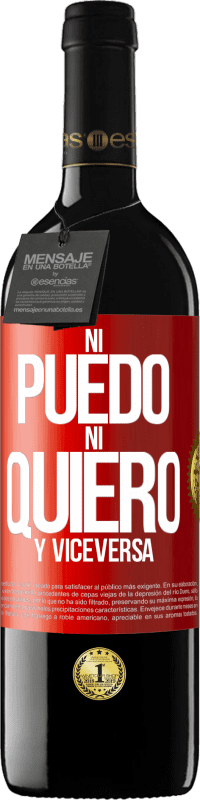 39,95 € Envío gratis | Vino Tinto Edición RED MBE Reserva Ni puedo, ni quiero, y viceversa Etiqueta Roja. Etiqueta personalizable Reserva 12 Meses Cosecha 2015 Tempranillo