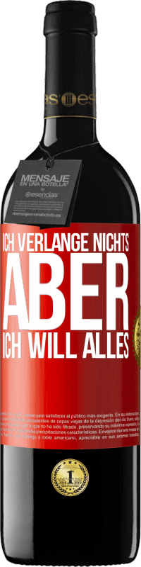 39,95 € Kostenloser Versand | Rotwein RED Ausgabe MBE Reserve Ich verlange nichts, aber ich will alles Rote Markierung. Anpassbares Etikett Reserve 12 Monate Ernte 2015 Tempranillo