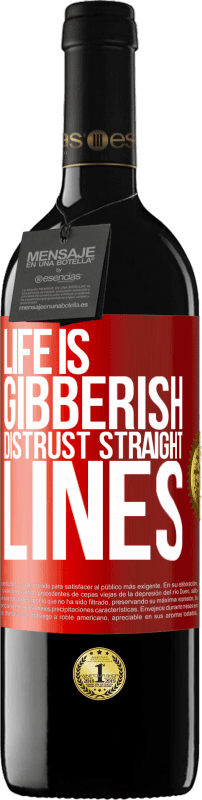 39,95 € Free Shipping | Red Wine RED Edition MBE Reserve Life is gibberish, distrust straight lines Red Label. Customizable label Reserve 12 Months Harvest 2015 Tempranillo