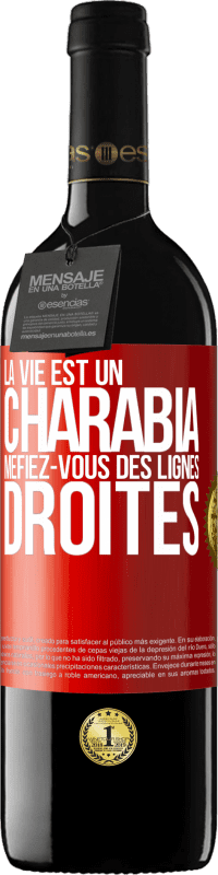 39,95 € Envoi gratuit | Vin rouge Édition RED MBE Réserve La vie est un charabia, méfiez-vous des lignes droites Étiquette Rouge. Étiquette personnalisable Réserve 12 Mois Récolte 2015 Tempranillo