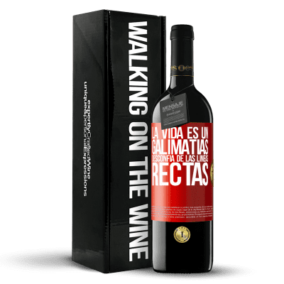 «La vida es un galimatías, desconfía de las líneas rectas» Edición RED MBE Reserva