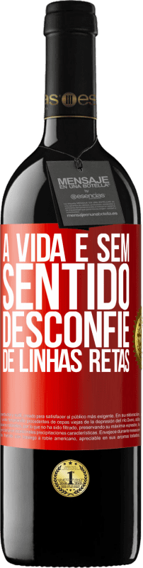 39,95 € Envio grátis | Vinho tinto Edição RED MBE Reserva A vida é sem sentido, desconfie de linhas retas Etiqueta Vermelha. Etiqueta personalizável Reserva 12 Meses Colheita 2015 Tempranillo