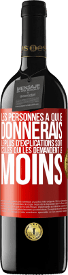 39,95 € Envoi gratuit | Vin rouge Édition RED MBE Réserve Les personnes à qui je donnerais le plus d'explications sont celles qui les demandent le moins Étiquette Rouge. Étiquette personnalisable Réserve 12 Mois Récolte 2015 Tempranillo