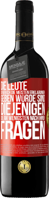 39,95 € Kostenloser Versand | Rotwein RED Ausgabe MBE Reserve Die Leute, denen ich die meisten Erklärungen geben würde sind diejenigen, die am wenigsten nach ihnen fragen Rote Markierung. Anpassbares Etikett Reserve 12 Monate Ernte 2014 Tempranillo