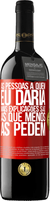 39,95 € Envio grátis | Vinho tinto Edição RED MBE Reserva As pessoas a quem eu daria mais explicações são as que menos as pedem Etiqueta Vermelha. Etiqueta personalizável Reserva 12 Meses Colheita 2014 Tempranillo