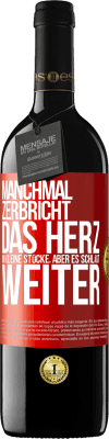 39,95 € Kostenloser Versand | Rotwein RED Ausgabe MBE Reserve Manchmal zerbricht das Herz in kleine Stücke, aber es schlägt weiter Rote Markierung. Anpassbares Etikett Reserve 12 Monate Ernte 2015 Tempranillo